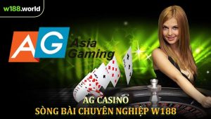 AG Casino - Sòng Bài Cá Cược Chuyên Nghiệp Tại W188