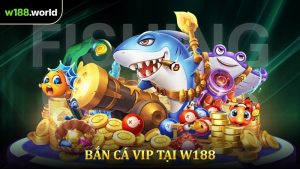 Bắn Cá VIP - Hành Trình Săn Cá Đại Dương Tại W188