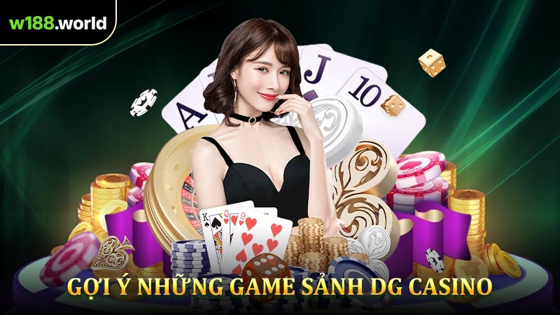 Gợi Ý Những Game sảnh DG Casino
