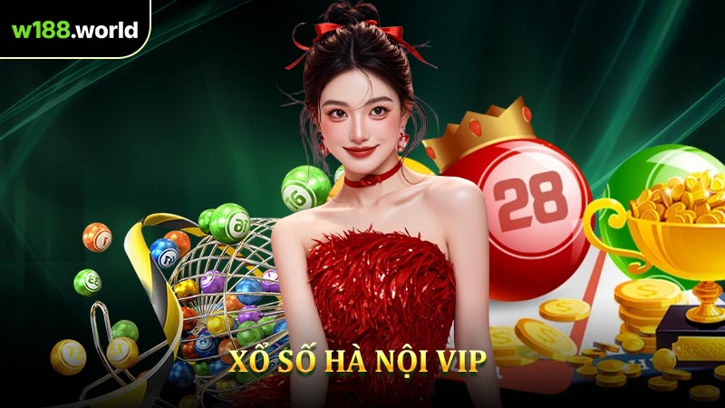 Hà Nội VIP - Trải Nghiệm Giải Trí Cao Cấp Tại W188