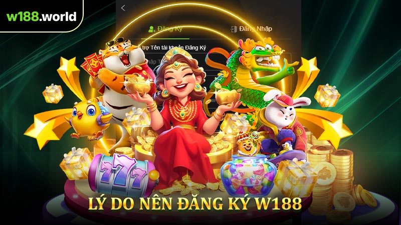 Lý do nên đăng ký W188?