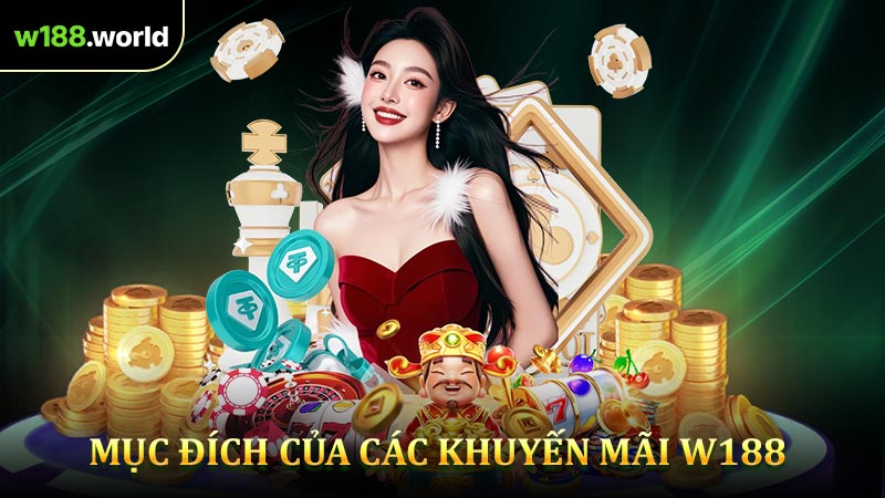 Mục đích của các khuyến mãi W188