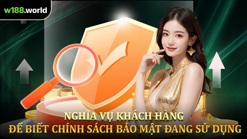 Nghĩa vụ khách hàng để biết chính sách bảo mật đang sử dụng