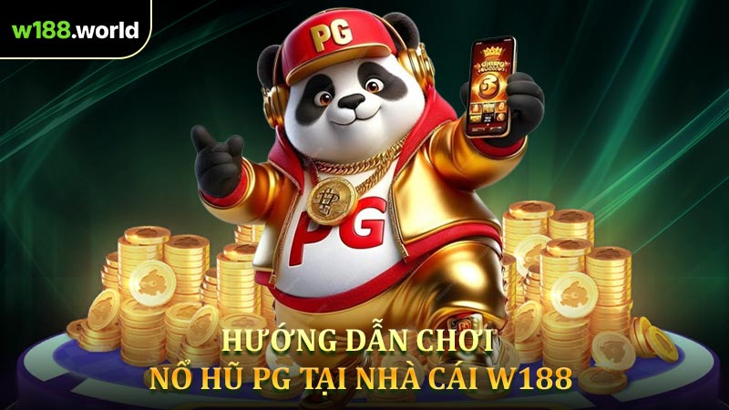 Hướng Dẫn Chơi Nổ Hũ PG Tại Nhà Cái W188