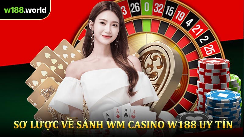 Sơ Lược Về Sảnh Wm Casino W188 Uy Tín