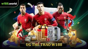 UG Thể Thao - Điểm Đến Cá Cược Đẳng Cấp Thưởng Lớn Tại W188