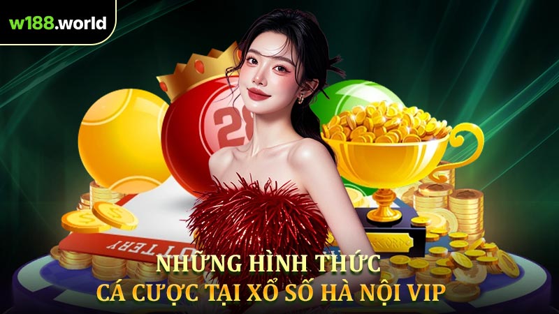 Những Hình Thức Cá Cược Tại Hà Nội VIP