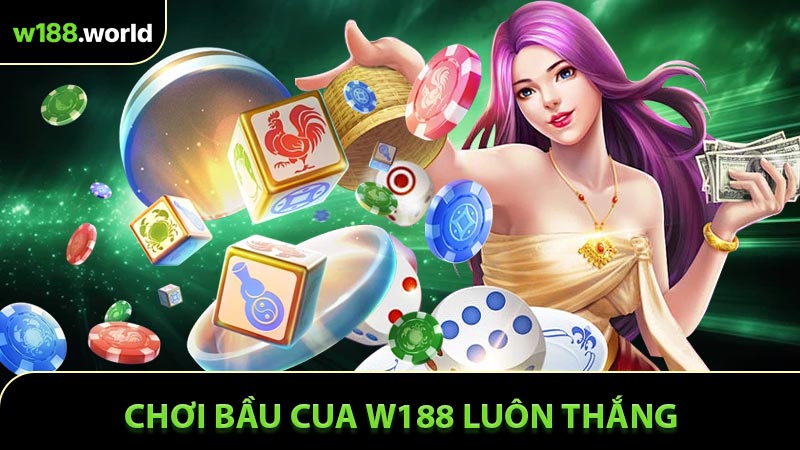 Chơi Bầu Cua W188 Luôn Thắng - Chiến Lược Đặt Cược Thông Minh