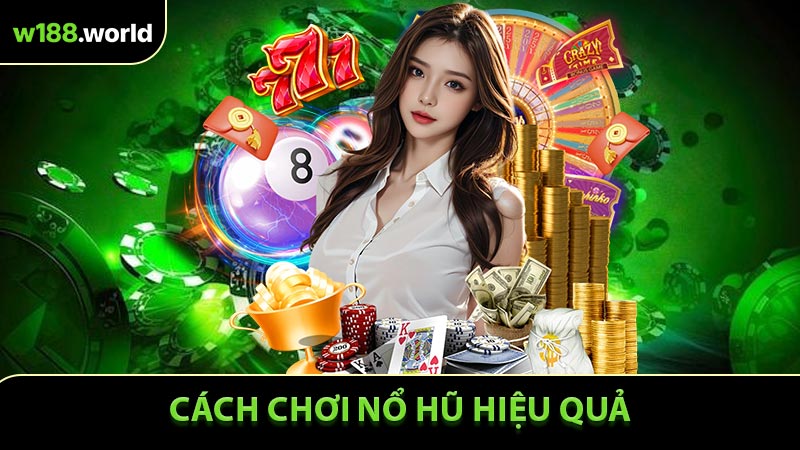 Cách chơi nổ hũ hiệu quả