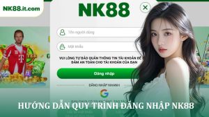 Hướng Dẫn Đăng Nhập NK88 Nhanh Chóng
